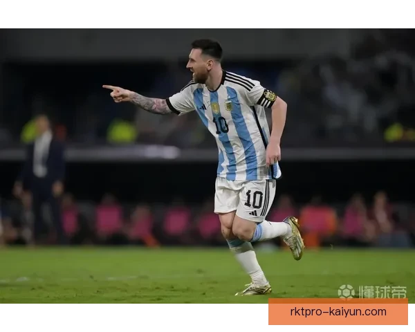 梅西国家队百球里程碑展现持续提升的进攻状态